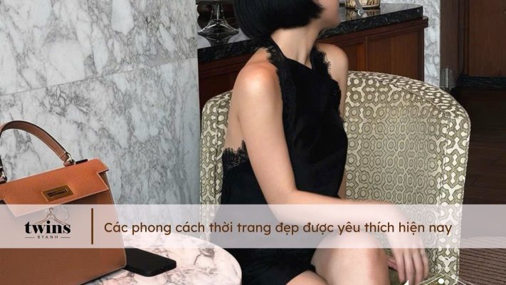 Các phong cách thời trang đẹp được yêu thích hiện nay