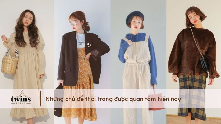 Những chủ đề thời trang được quan tâm hiện nay